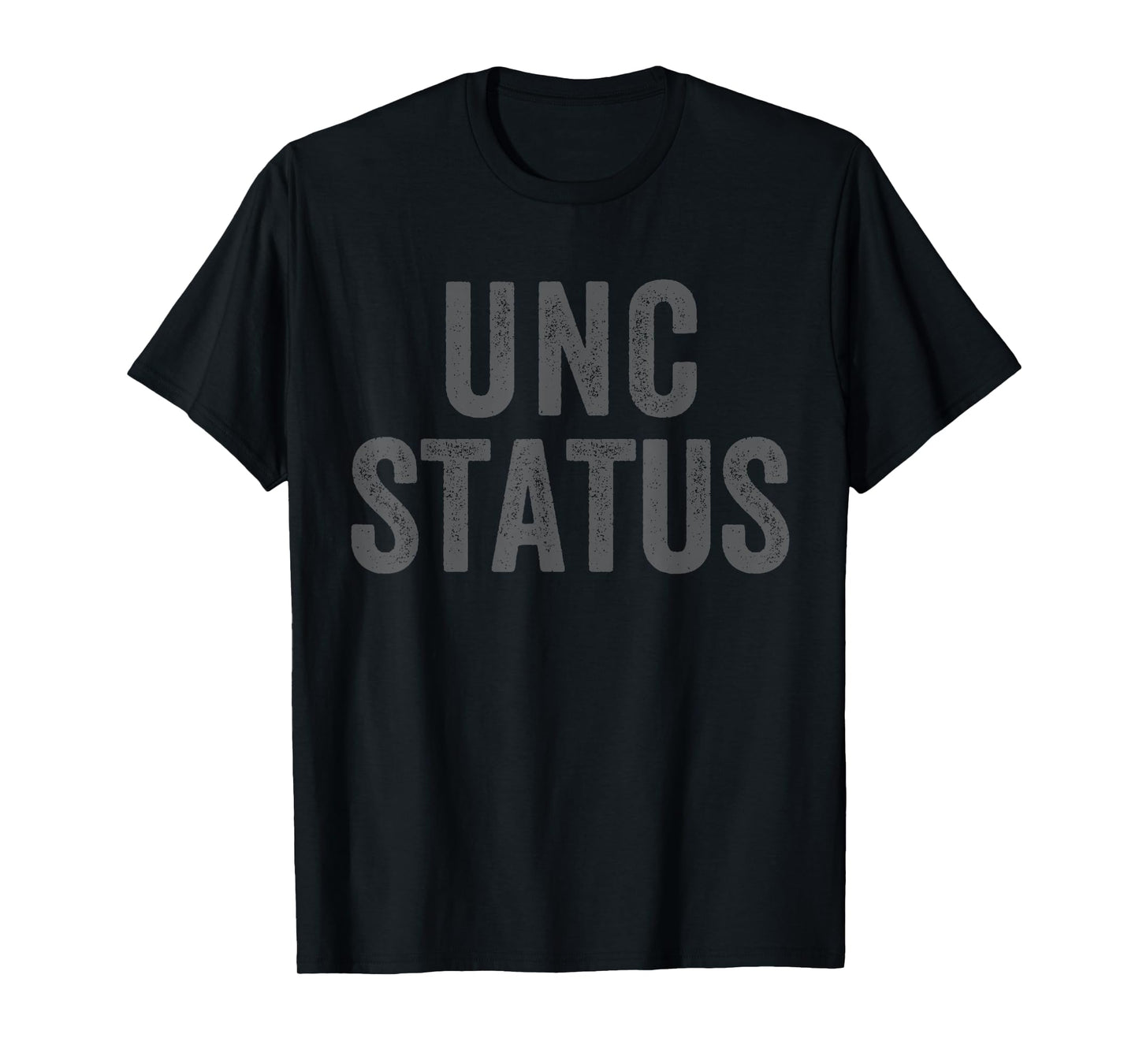 Unc Status Joke Design Themed Funny Crew T-Shirt