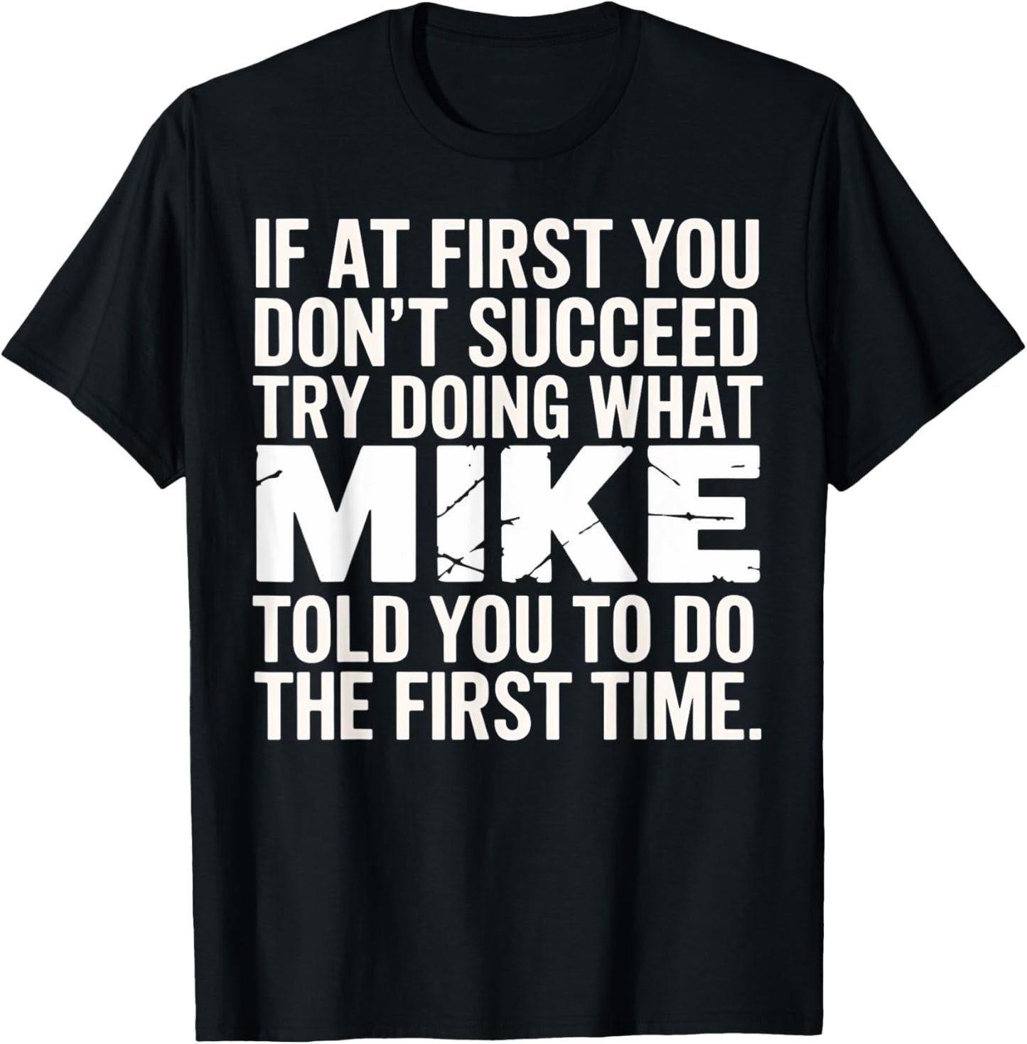 Mike Personalized Name If At First You Don't Succeed Funny T-Shirt