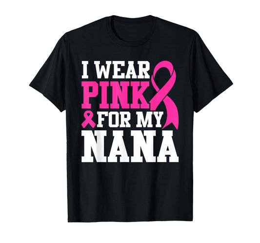 I Wear Pink For My Nana Breast Cancer Awareness T-Shirt