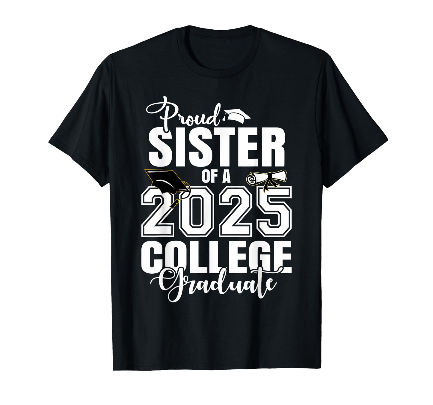 Proud Sister Of A 2025 College Graduate Graduation T-Shirt