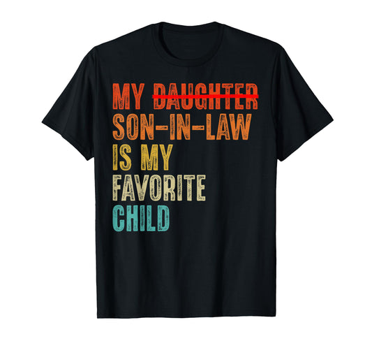 My Son In Law Is My Favorite Child Humor - Replaced Daughter T-Shirt
