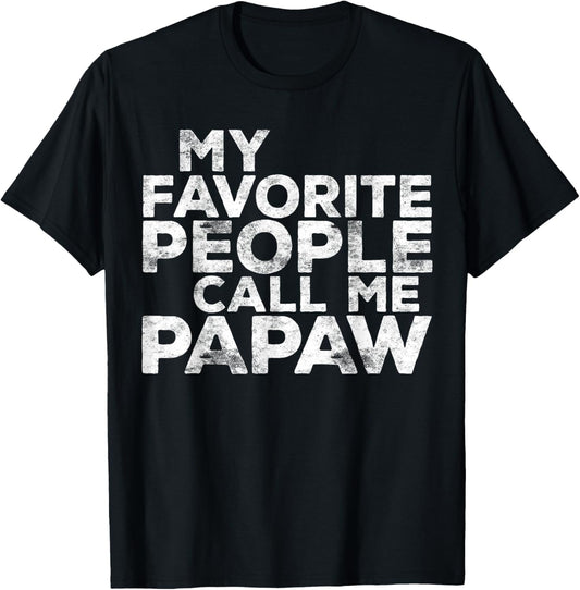 My Favorite People Call Me PAPAW Shirt Men Fathers Day T-Shirt