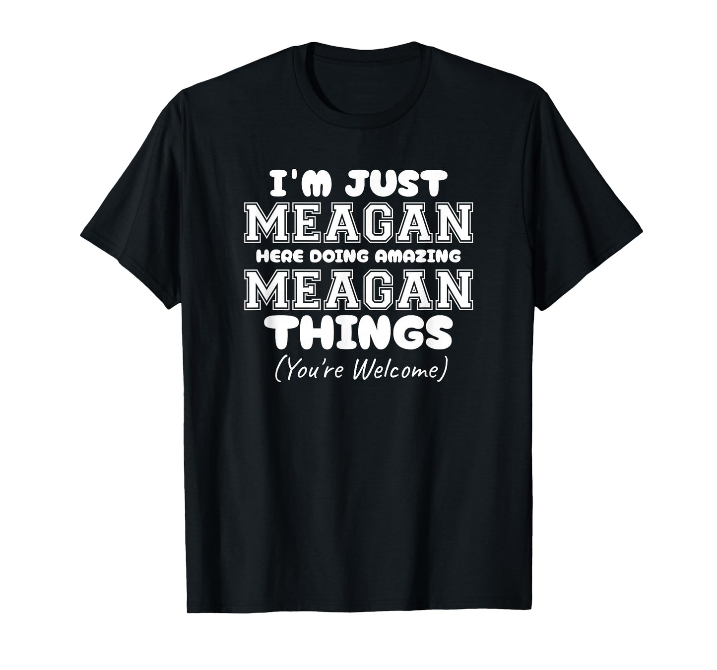 I'm Just Meagan Here Doing Amazing Meagan Things T-Shirt