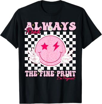 Always Read The Fine Print I'm Pregnant Pregnancy For Women T-Shirt