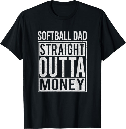 Softball Dad Straight Outta Money T-Shirt I Funny Pitch Gift T-Shirt