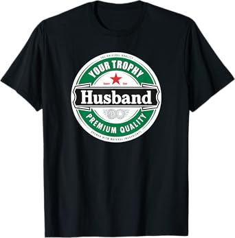 Your Trophy Husband - Funny Married Shirt T-Shirt