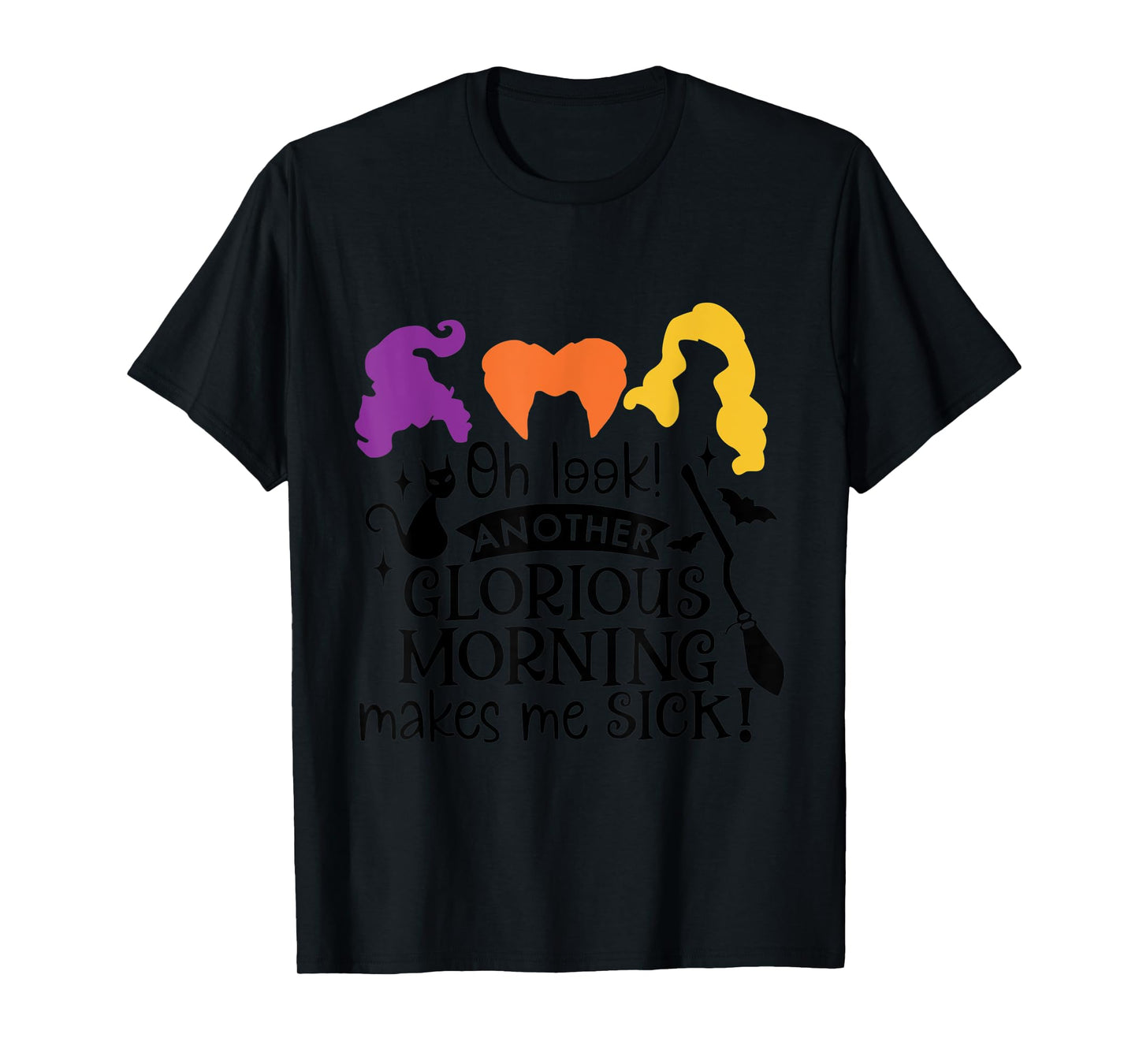 Oh Look Another Glorious Morning Makes Me Sick T-Shirt