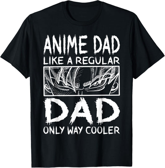 Anime Dad Like A Regular Dad Only Way Cooler Anime T-Shirt