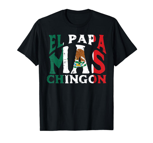 Fathers Day El Papa Mas Chingon Funny Mexican Dad Spanish T-Shirt