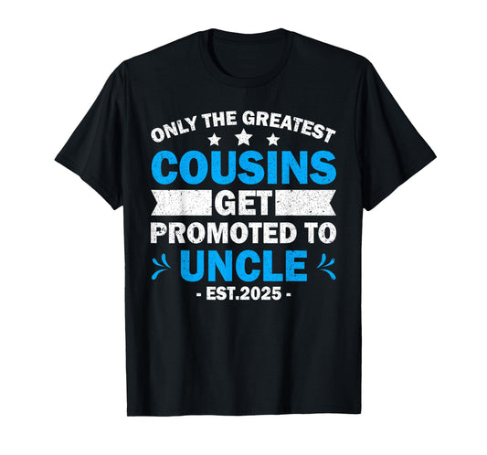 Greatest Cousins Get Promoted To Uncle Est.2025 Fathers Day T-Shirt