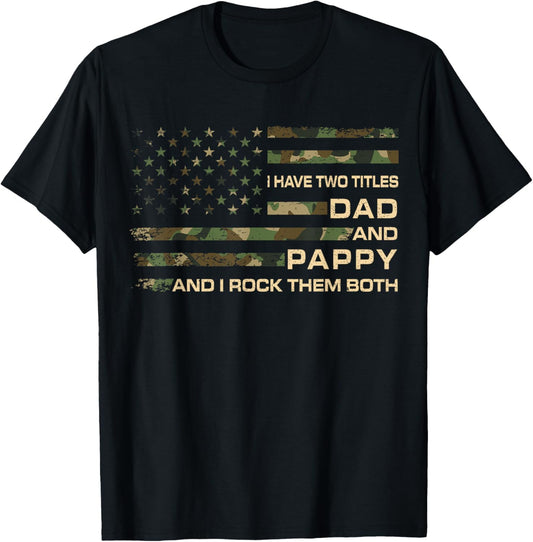 I Have Two Titles Dad And Pappy Father's Day Grandpa Pappy T-Shirt