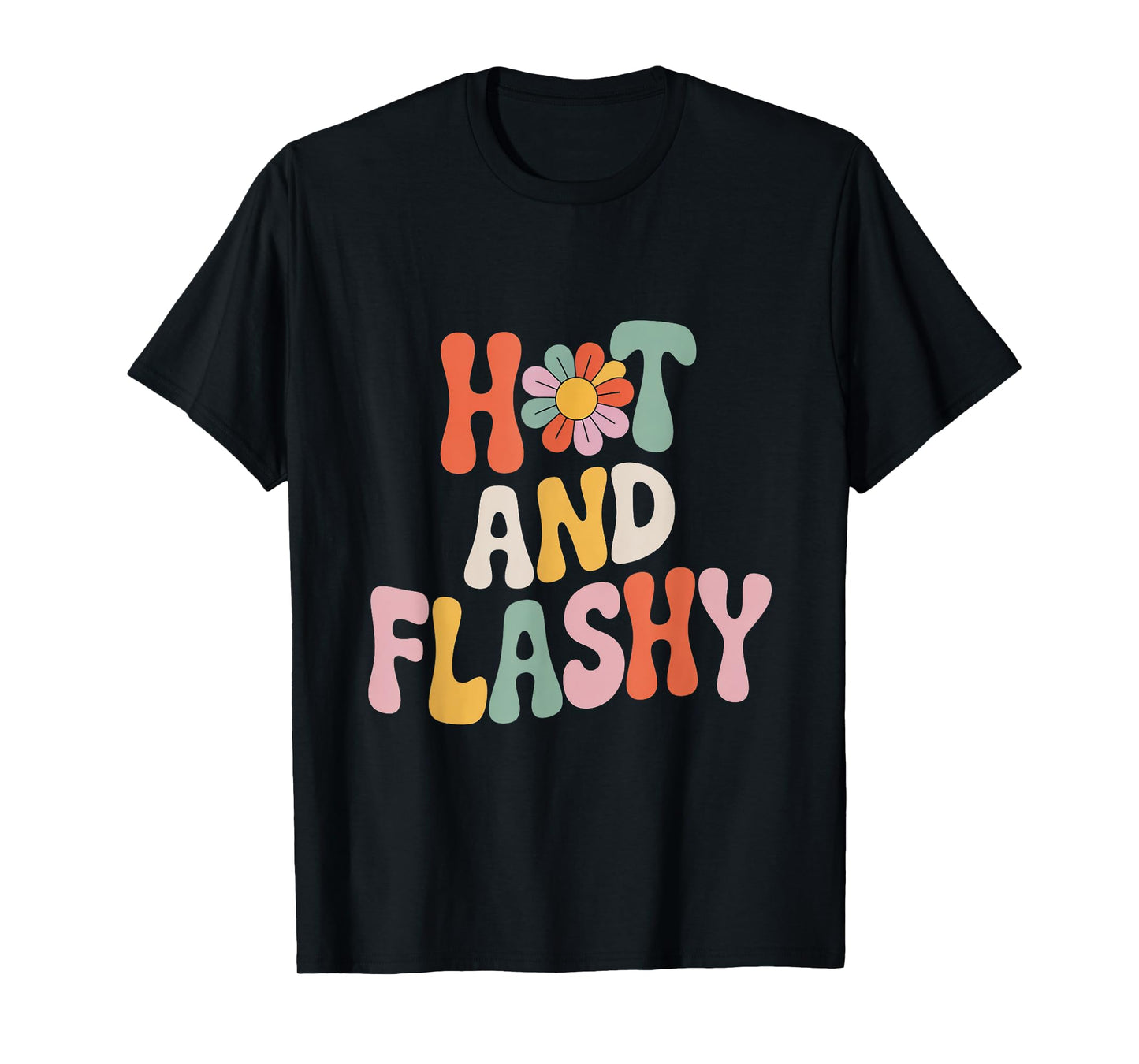Hot And Flashy Retro Menopause Funny Hormone Humor T-Shirt