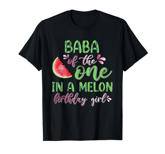 Baba Of The One In A Melon Birthday Girl T-Shirt
