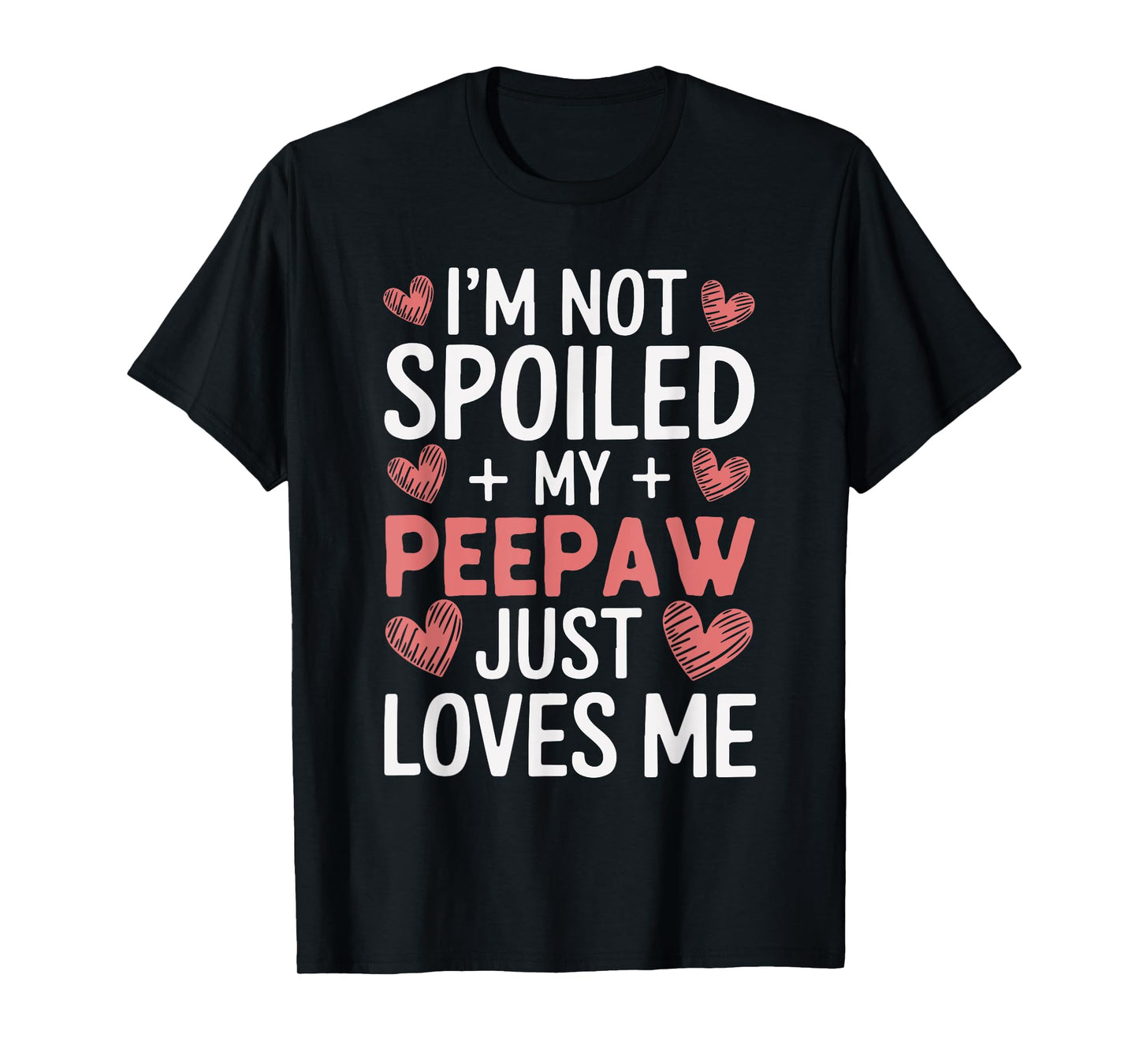 I'm Not Spoiled My PeePaw Just Loves Me Grandma Pee-Paw T-Shirt