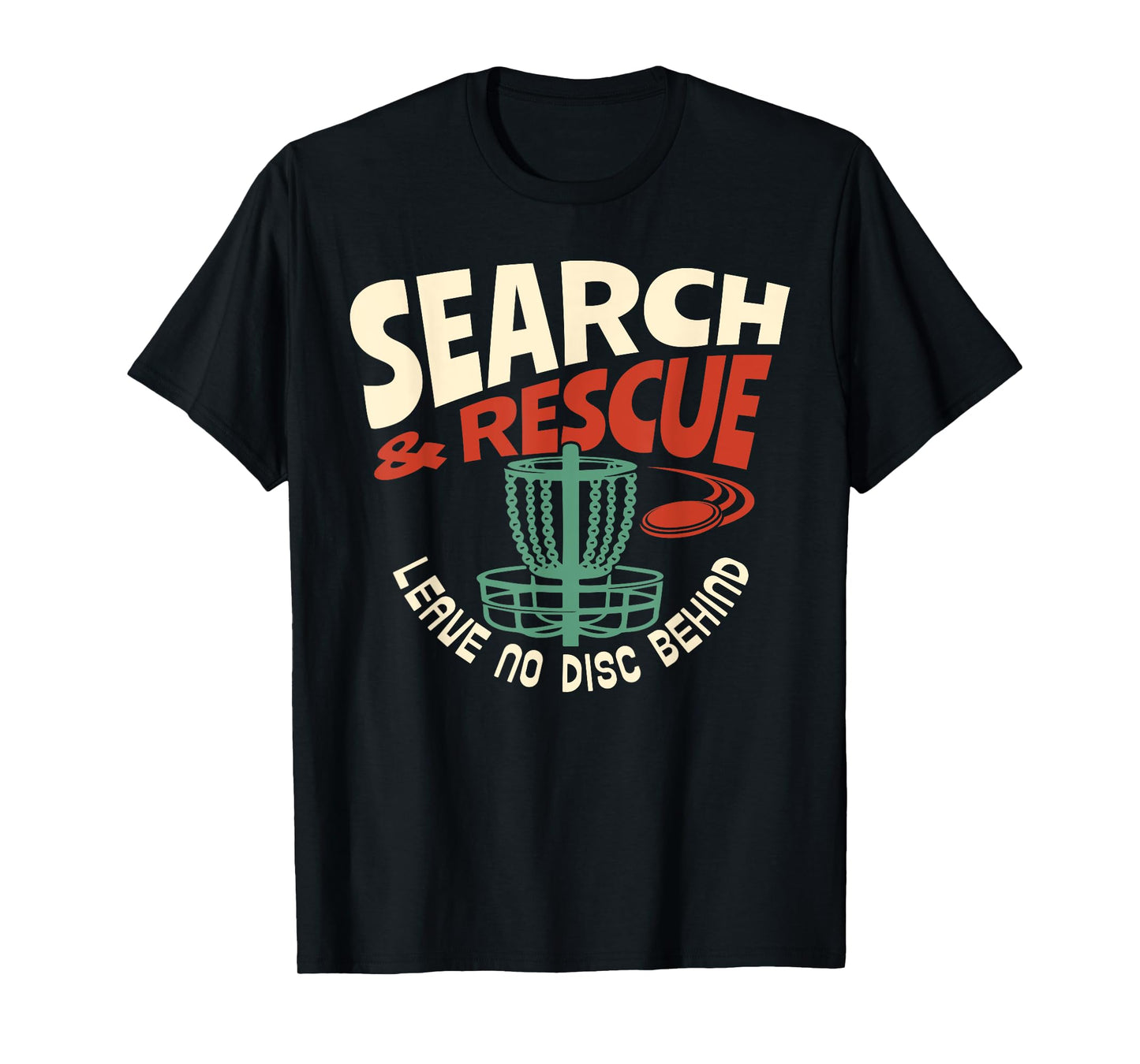 Search & Rescue Leave No Disc Behind Disc Golf Player Funny T-Shirt