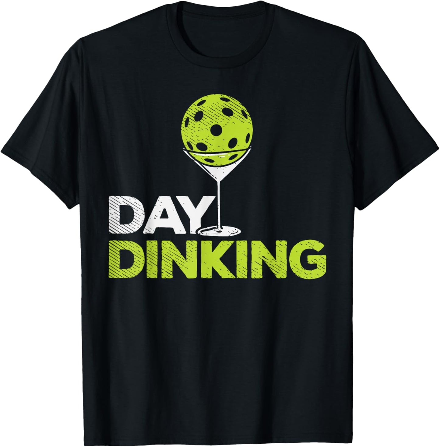 Day Dinking Pickleball Funny Pickle Ball Dink Men Women Gift T-Shirt