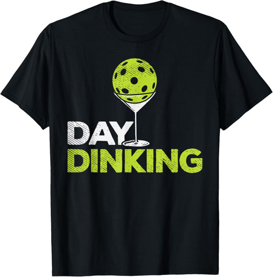 Day Dinking Pickleball Funny Pickle Ball Dink Men Women Gift T-Shirt