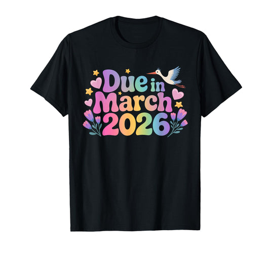 Coming March 2026 Due In March New Baby Mom Mommy Pregnancy T-Shirt