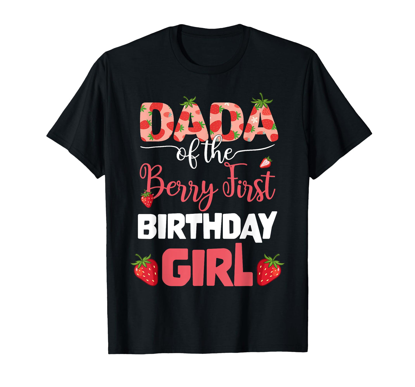 Dada of The Berry First Birthday Girl Strawberry Dad Men T-Shirt