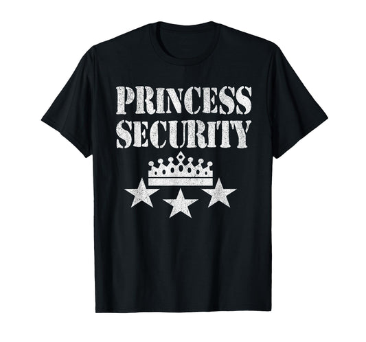Princess Security - Funny Protective Dad Family, and Friends T-Shirt