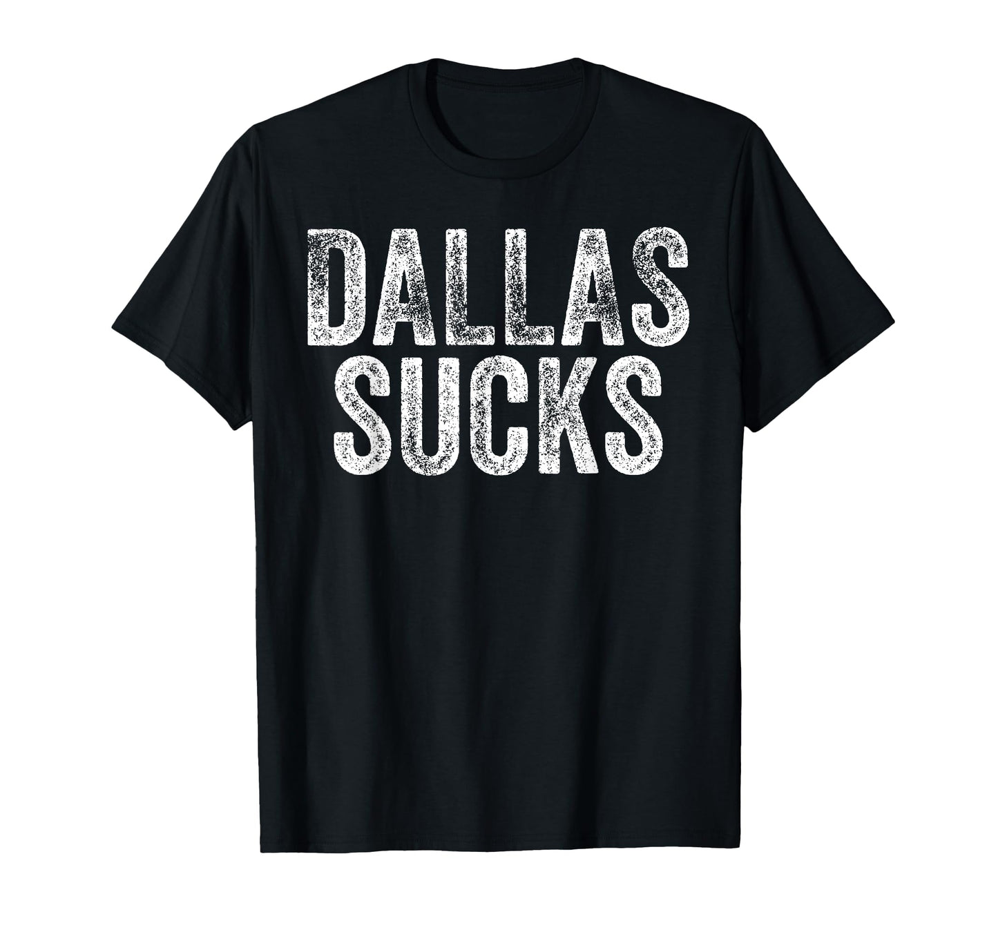DALLAS SUCKS Funny Hate City Gag Humor Sarcastic Quote Gift T-Shirt