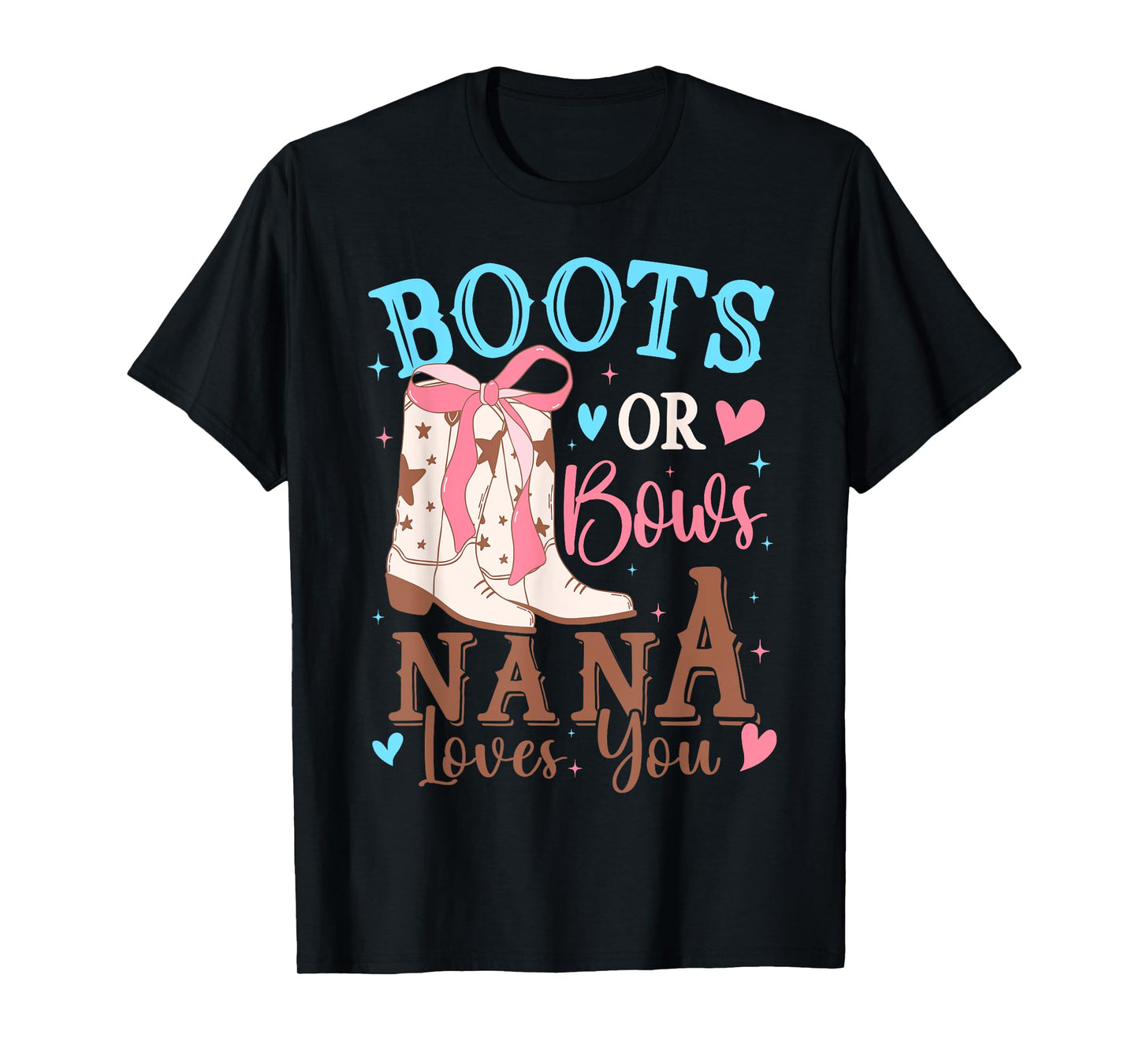 Boots or Bows Gender Reveal Decorations Nana Loves You T-Shirt