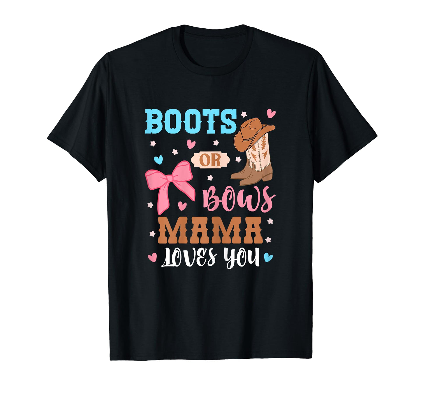 Boots Or Bows Mama Loves You Gender Reveal Party Outfit Mom T-Shirt