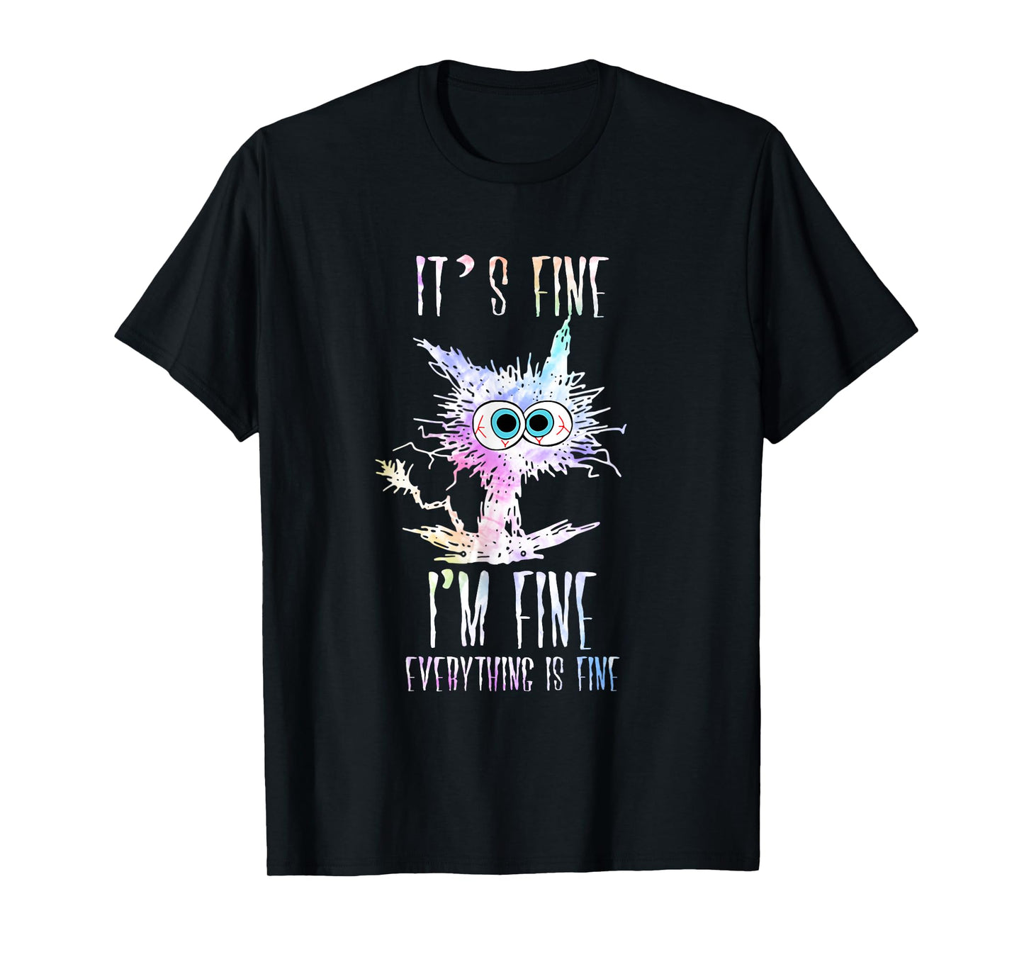 I'm Fine It's Fine Everything Is Fine Shirt Tie Dye Cat T-Shirt