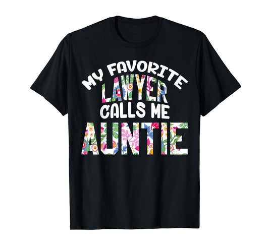 My Favorite Lawyer Calls Me Auntie Proud Aunt Cute Flower T-Shirt