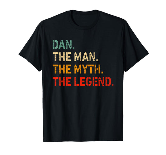 Dan The Man The Myth The Legend Shirt Funny Idea Dan T-Shirt