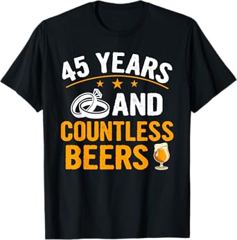 45 Years and Countless Beers Funny Couple Anniversary Gift T-Shirt