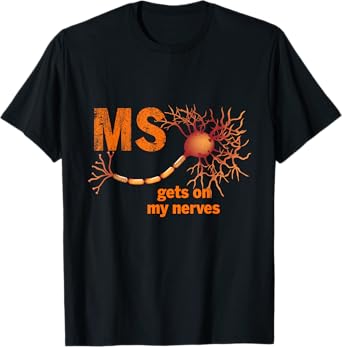 MS Get On My Nerves Multiple Sclerosis Awareness Men Women T-Shirt