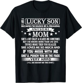 I Am A Lucky Son I'm Raised By A Freaking Awesome Mom Son T-Shirt