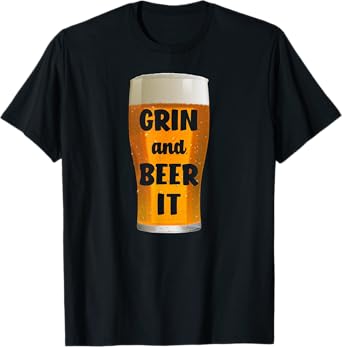 Grin and Beer It Funny Beer T-Shirt