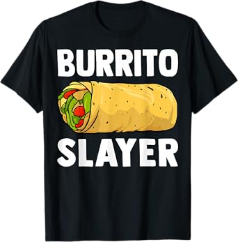 Burrito Slayer - Funny Mexican Food Burrito Lover Gifts T-Shirt