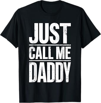 Just Call Me Daddy Shirt Men Fathers Day T-Shirt