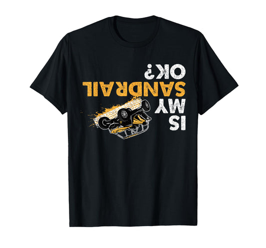 Is My Sandrail Ok? Funny Upside Down Sand Rail Driver T-Shirt