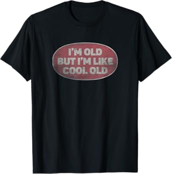 I'm Old But I'm Like Cool Old, Vintage Cool Old People T-Shirt