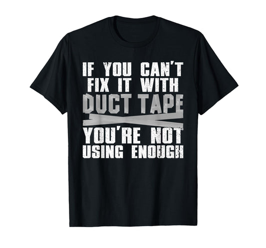 Cute Duct Tape Art For Men Women Engineer Humorous Saying T-Shirt