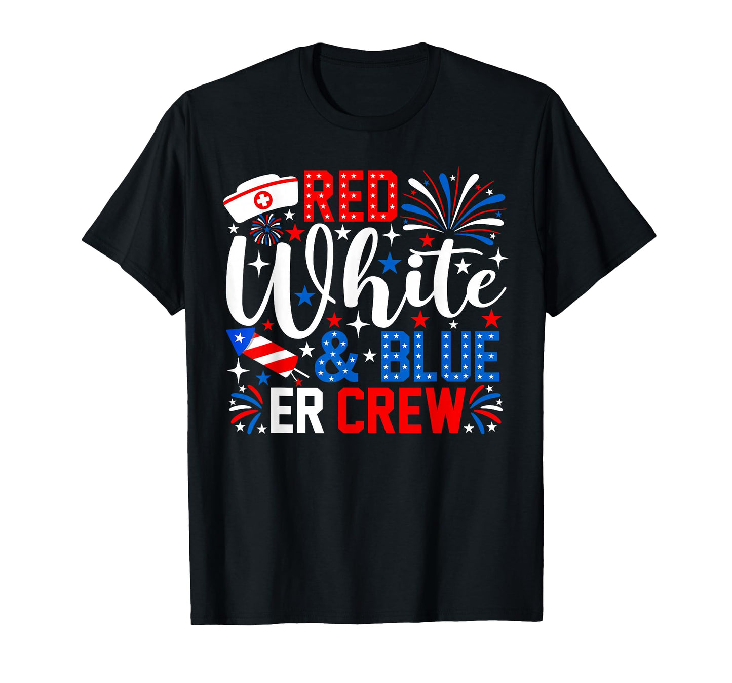 Red White And Blue ER Crew 4th Of July Nurse Fireworks T-Shirt