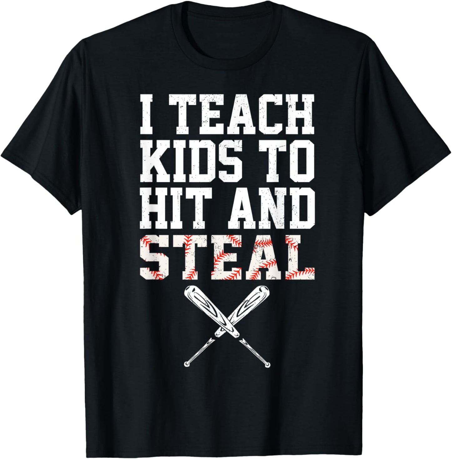 I Teach Kids To Hit And Steal Softball Dad Baseball Coach T-Shirt
