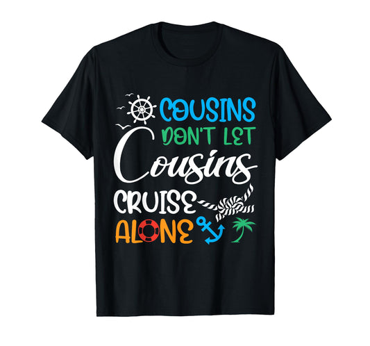 Cousins Don’t Let Cousins Cruise Alone Travelling By Ship T-Shirt