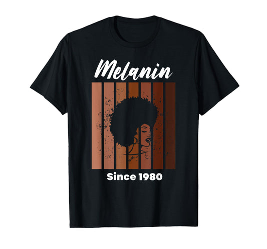 Melanin Since 1980 Black Women Born In 1980 Birthday T-Shirt