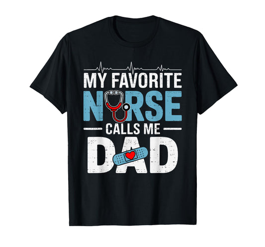 My Favorite Nurse Calls Me Dad Father's Day RN Healthcare T-Shirt