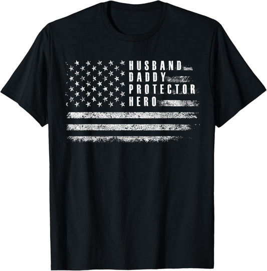 Husband Daddy Protector Hero Fathers Day American Flag T-Shirt