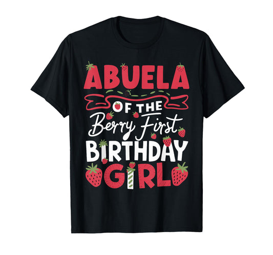 Abuela Of The Berry First Birthday Girl Strawberry Grandma T-Shirt