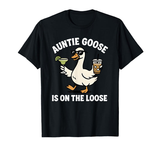 Auntie Goose is on The Loose Funny Goose Lovers T-Shirt
