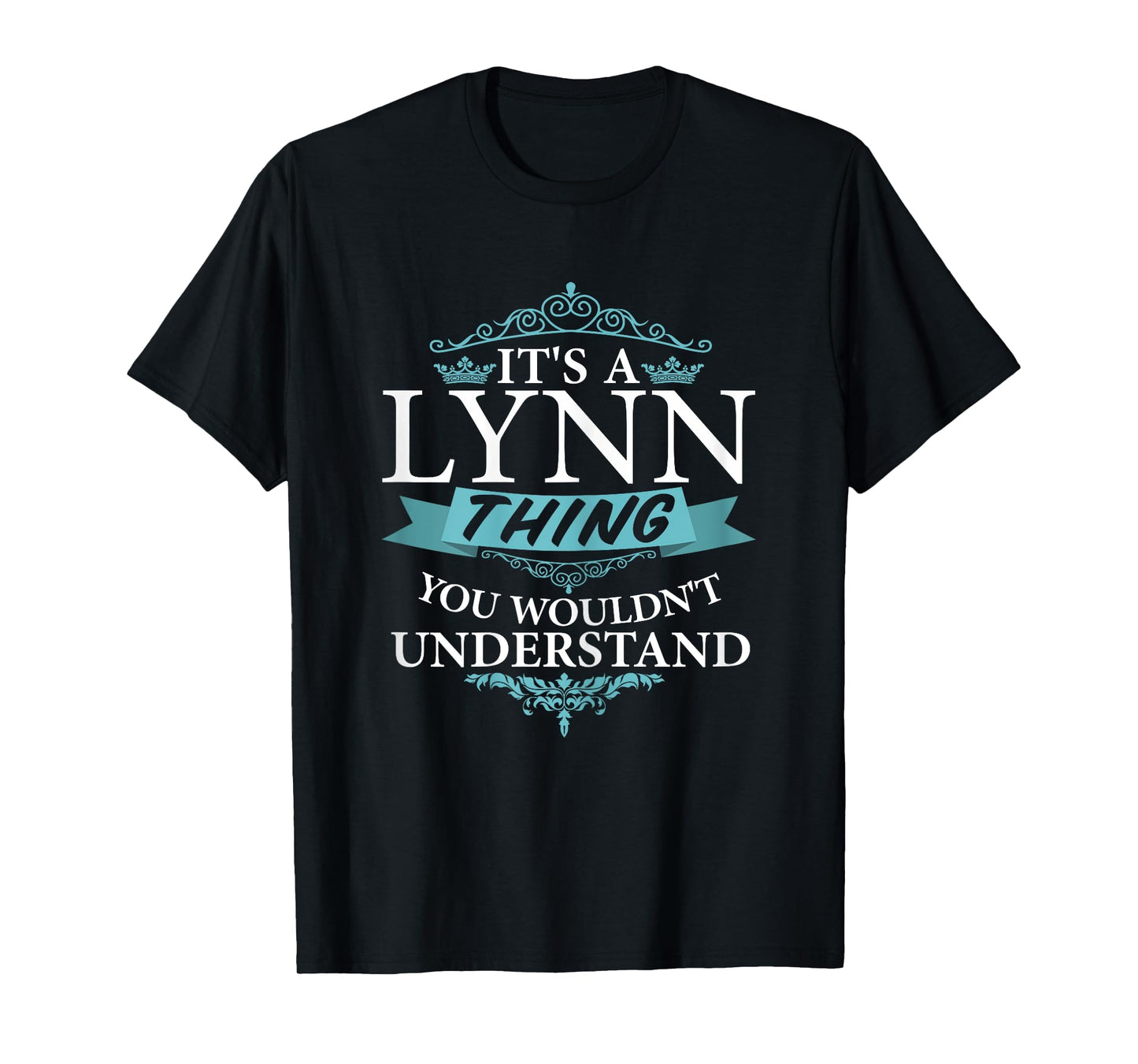 It's a LYNN wouldn't Understand T-Shirt