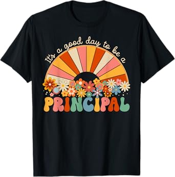 It's A Good Day To Be A Principal First Day Back To School T-Shirt