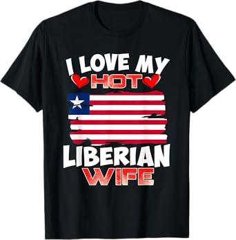 Liberia I Love My Hot Liberian Wife T-Shirt